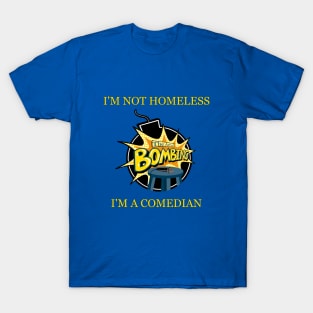 Art of Bombing "I'm Not Homeless, I'm a Comedian" T-Shirt
